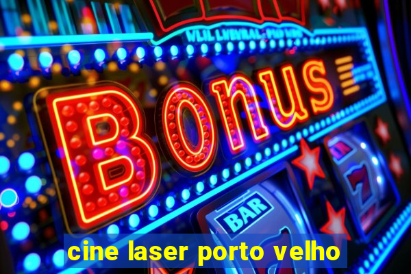 cine laser porto velho